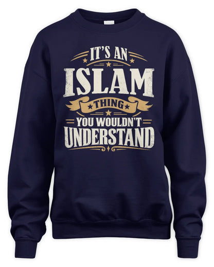 ISLAM P08 TH51 - Personalized “It’s a/an [NAME] Thing – You Wouldn’t Understand” Shirt - Unisex Sweatshirt - Navy
