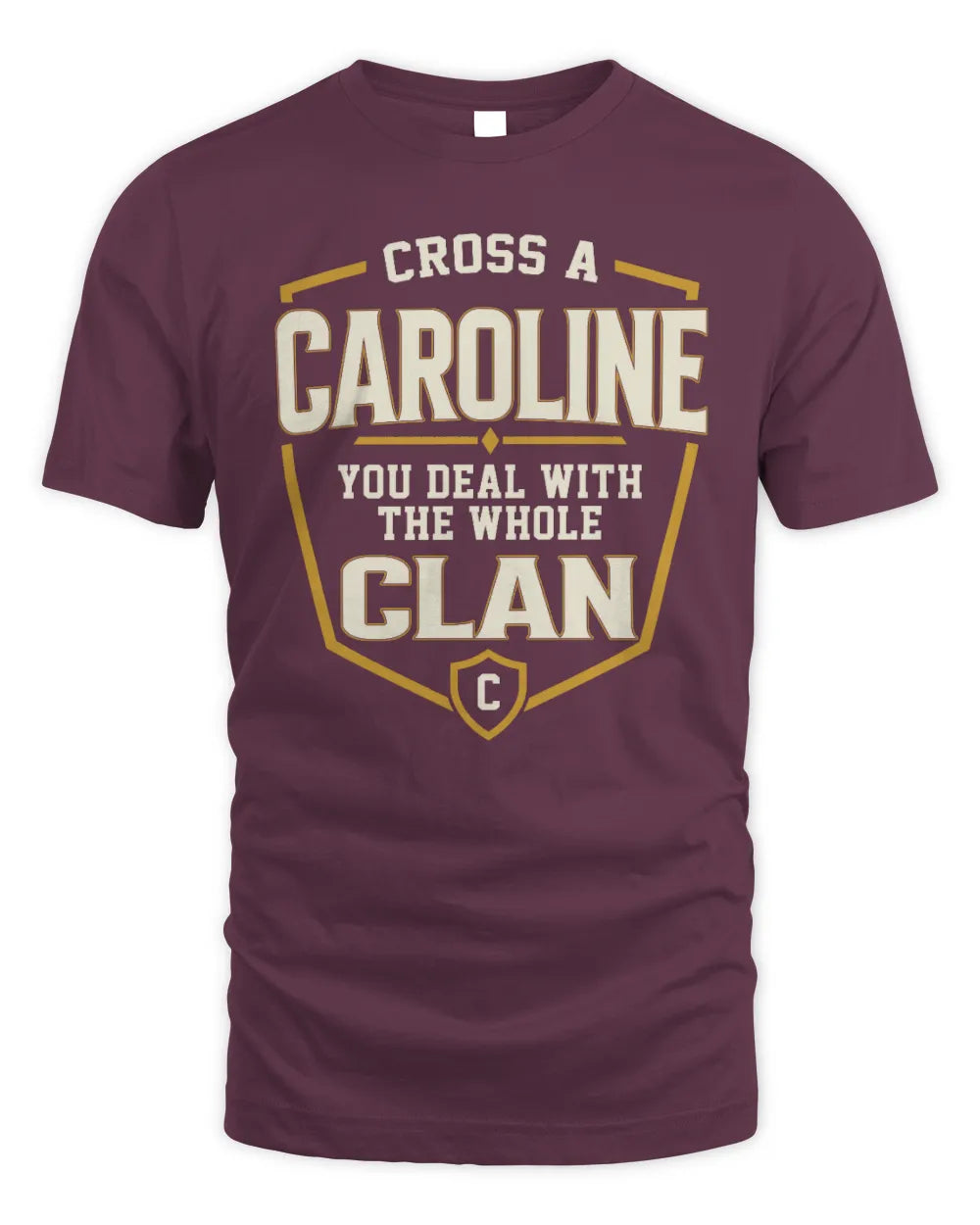 CAROLINE NT1-K008 Cross A/An NAME, You Deal With the Whole Clan | Personalized Vintage T-Shirt - Unisex Standard T-Shirt - Maroon
