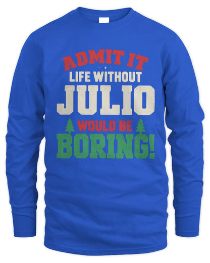 JULIO P5 TH08 Christmas T-Shirt – “Life Without NAME Would Be Boring” - Men's Long Sleeved T-Shirt - Royal