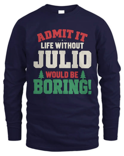 JULIO P5 TH08 Christmas T-Shirt – “Life Without NAME Would Be Boring” - Men's Long Sleeved T-Shirt - Navy