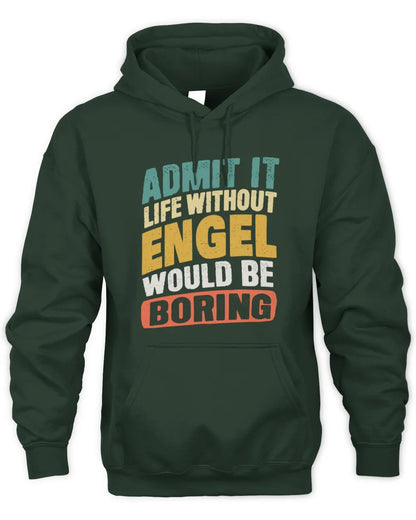 ENGEL TP88-K4-229
Personalized Funny Quote Apparel “Life Without NAME Would Be Boring” - Unisex Hoodie - Forest Green