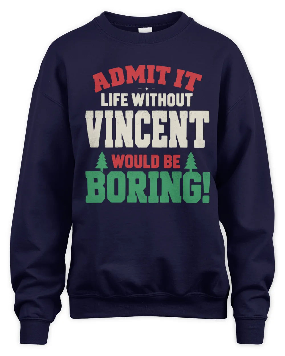 VINCENT P5 TH08 Christmas T-Shirt – “Life Without NAME Would Be Boring” - Unisex Sweatshirt - Navy