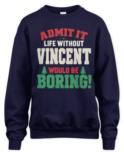 VINCENT P5 TH08 Christmas T-Shirt – “Life Without NAME Would Be Boring” - Unisex Sweatshirt - Navy