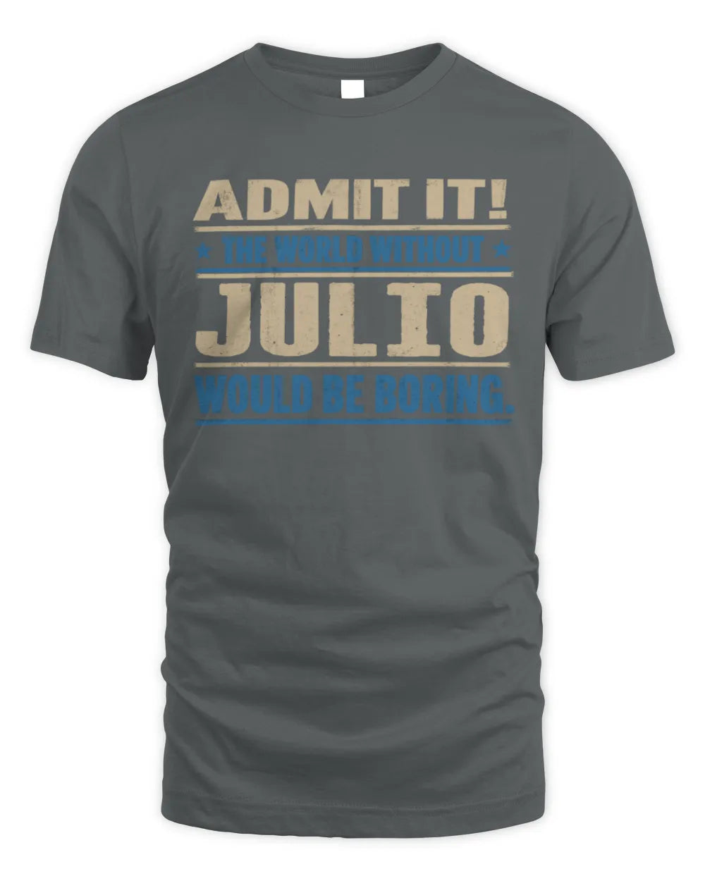 JULIO TP68-K2-968 – Personalized Funny Quote Apparel “The World Without NAME Would Be Boring” - Unisex Standard T-Shirt - Charcoal