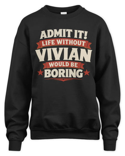 VIVIAN P4 KT003 Personalized Funny Quote Apparel “Life Without NAME Would Be Boring” - Unisex Sweatshirt - Black