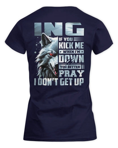 ING AP62-K4-666 - Personalized Fierce Wolf Quote Apparel “If You Kick Me When I’m Down, You Better Pray I Don’t Get Up” - Women's Standard T-Shirt - Navy