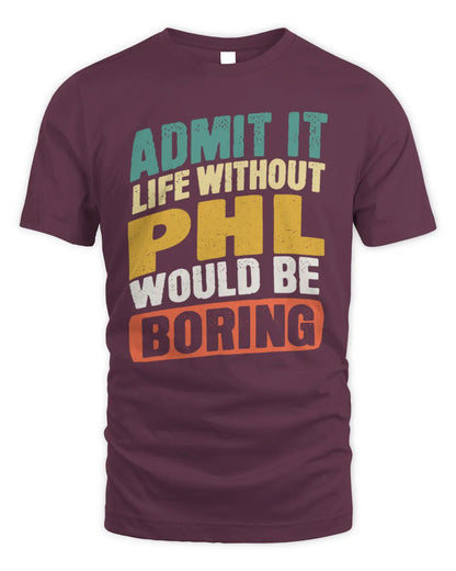 PHL TP88-K4-229
Personalized Funny Quote Apparel “Life Without NAME Would Be Boring” - Unisex Standard T-Shirt - Maroon