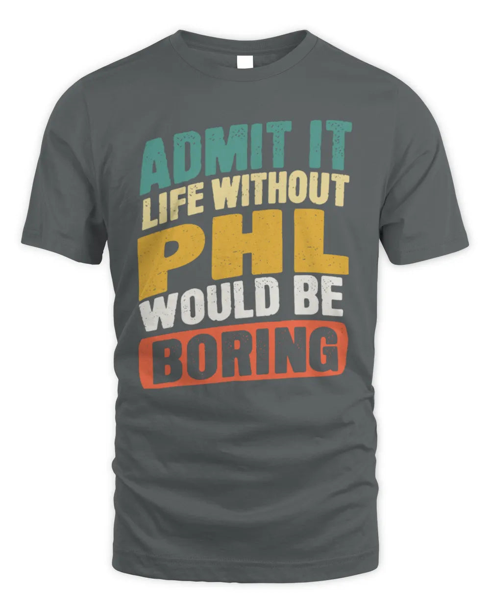 PHL TP88-K4-229
Personalized Funny Quote Apparel “Life Without NAME Would Be Boring” - Unisex Standard T-Shirt - Charcoal