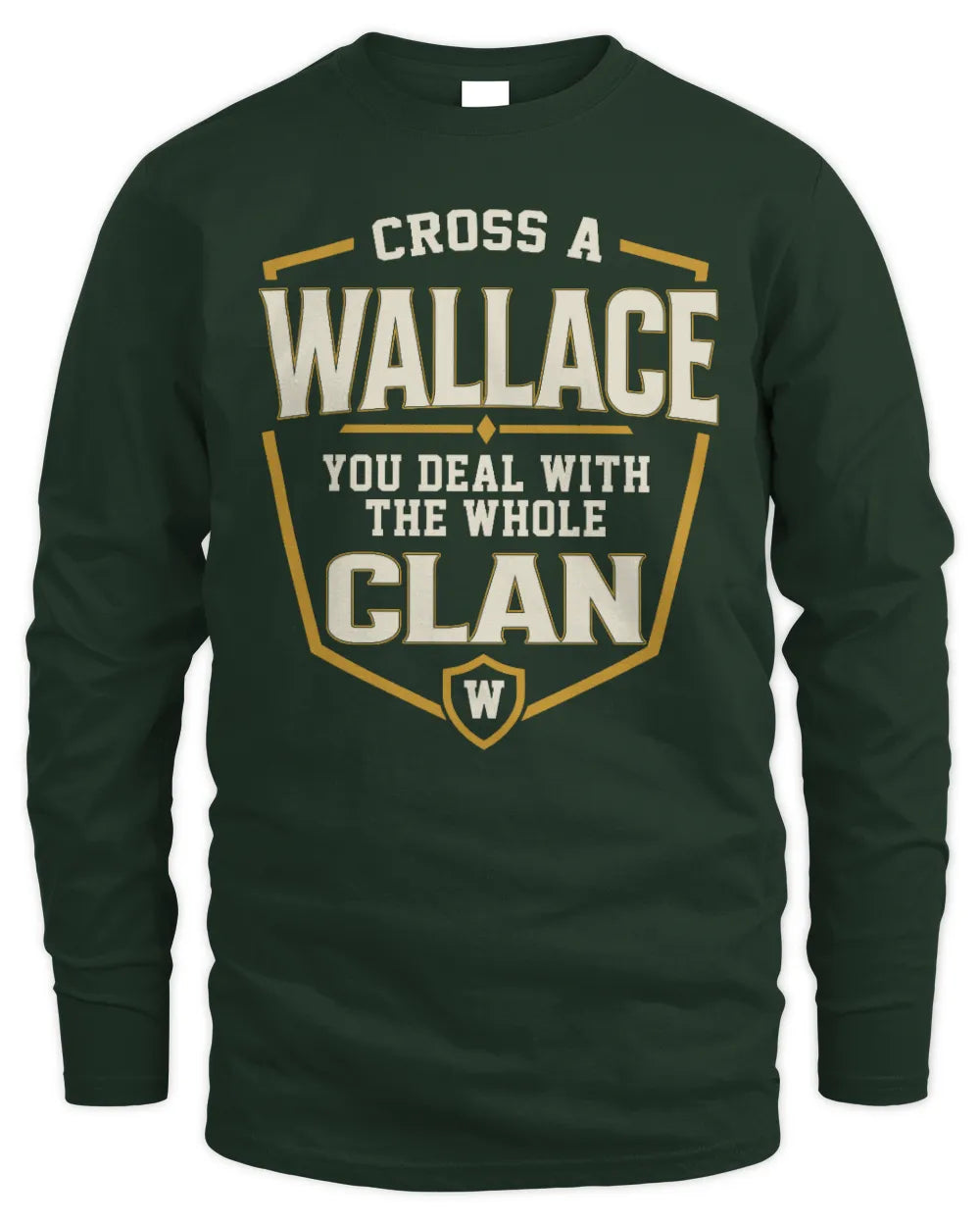 WALLACE NT1-K008 Cross A/An NAME, You Deal With the Whole Clan | Personalized Vintage T-Shirt - Men's Long Sleeved T-Shirt - Forest Green