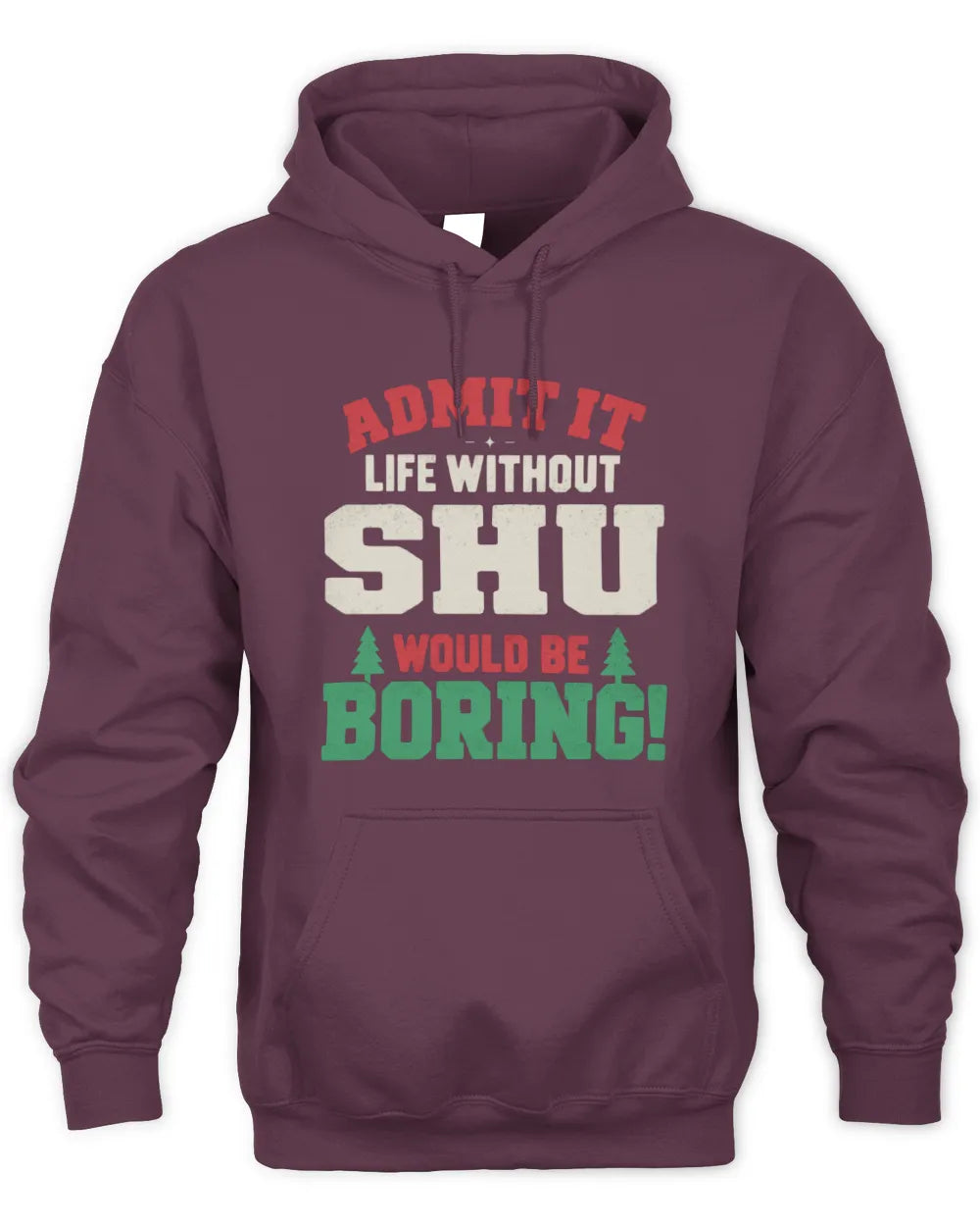 SHU P5 TH08 Christmas T-Shirt – “Life Without NAME Would Be Boring” - Unisex Hoodie - Maroon