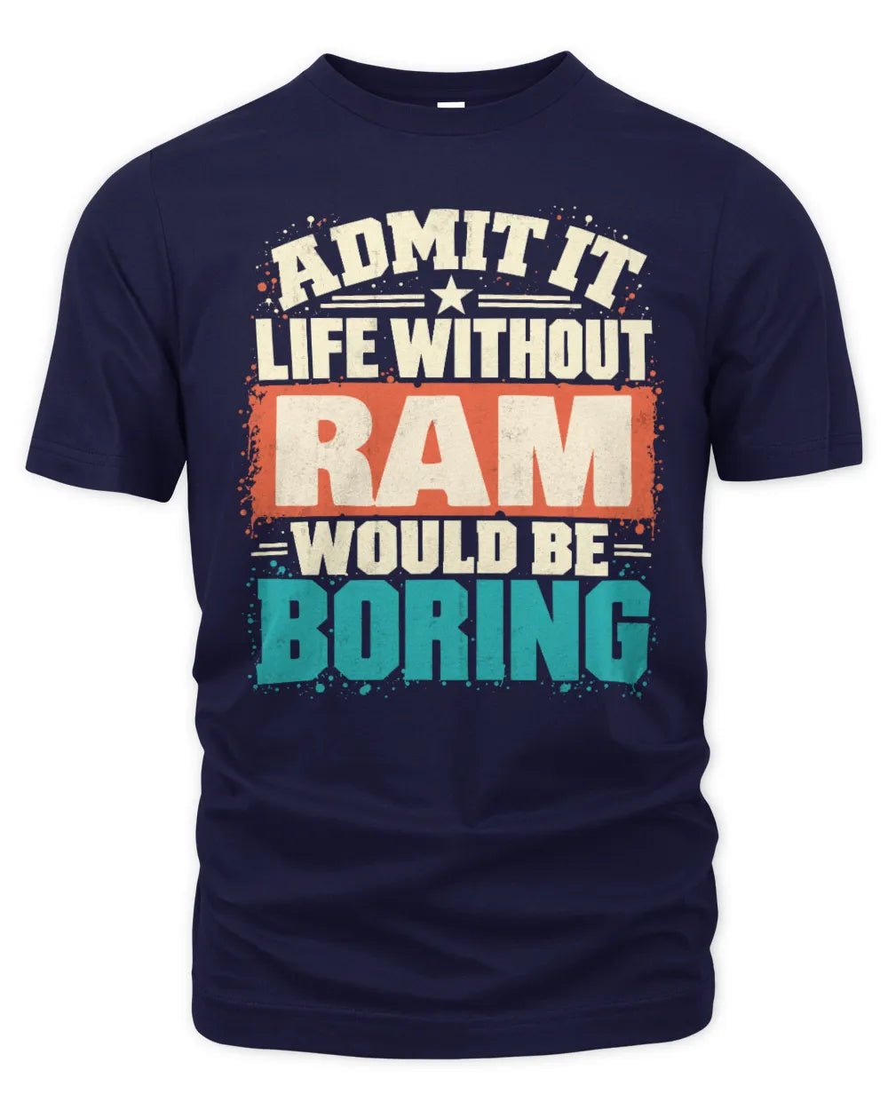 RAM P02-TH11-226 Personalized Admit It Life Without [Name] Would Be Boring T-Shirt - Custom Name Funny Gift - Unisex Standard T-Shirt - Navy