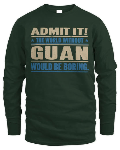 GUAN TP68-K2-968 – Personalized Funny Quote Apparel “The World Without NAME Would Be Boring” - Men's Long Sleeved T-Shirt - Forest Green