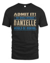 DANIELLE TP68-K2-968 – Personalized Funny Quote Apparel “The World Without NAME Would Be Boring”