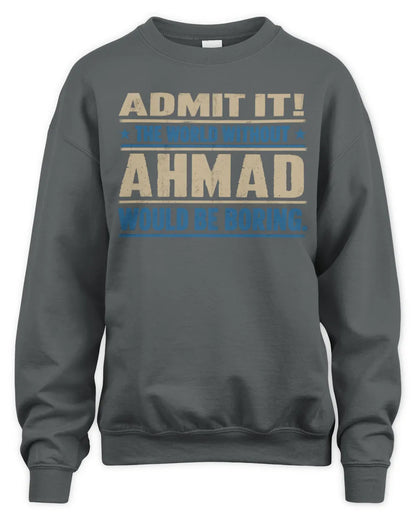 AHMAD TP68-K2-968 – Personalized Funny Quote Apparel “The World Without NAME Would Be Boring” - Unisex Sweatshirt - Charcoal