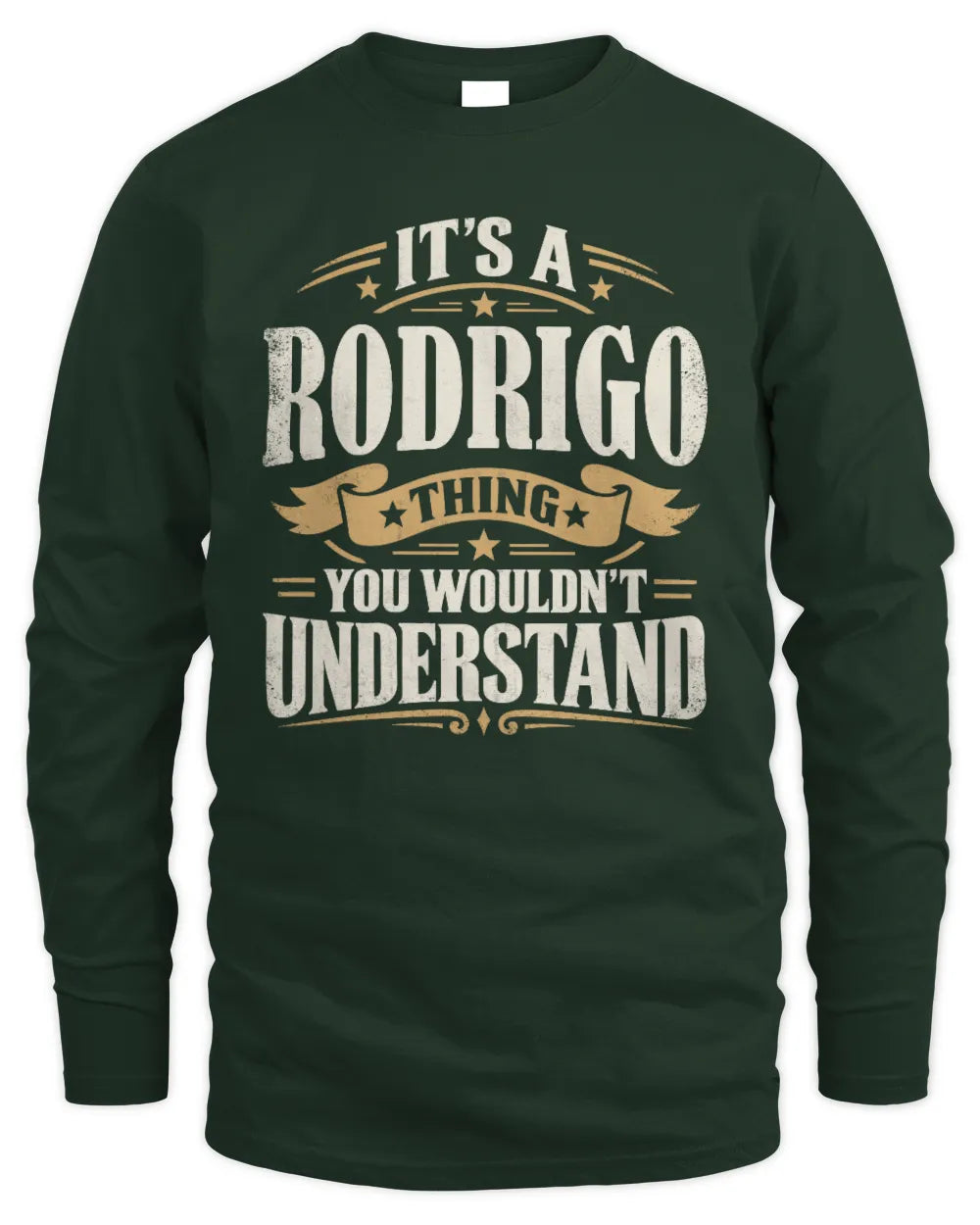 RODRIGO P08 TH51 - Personalized “It’s a/an [NAME] Thing – You Wouldn’t Understand” Shirt - Men's Long Sleeved T-Shirt - Forest Green