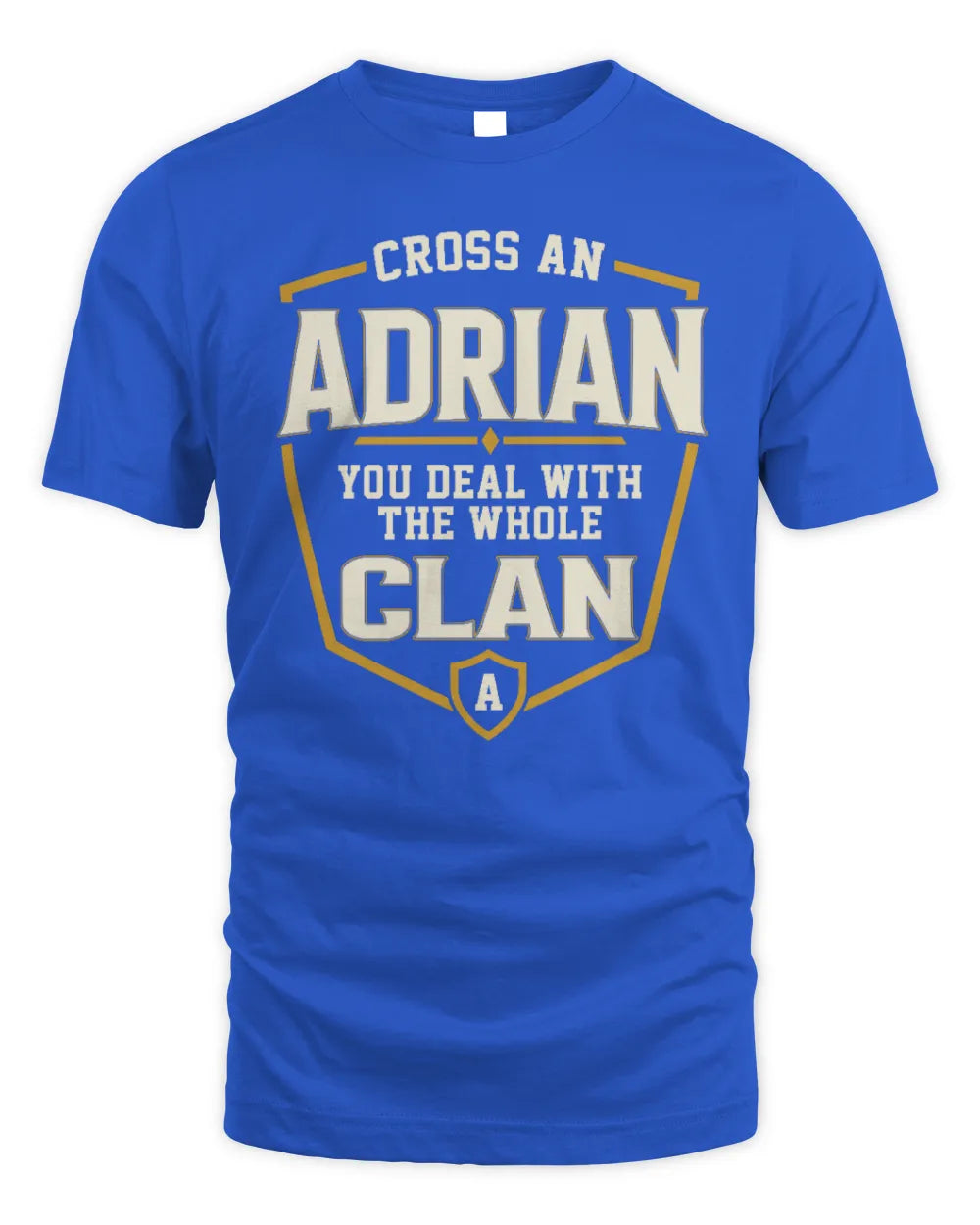 ADRIAN NT1-K008 Cross A/An NAME, You Deal With the Whole Clan | Personalized Vintage T-Shirt - Unisex Standard T-Shirt - Royal