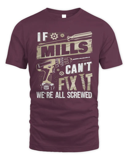 MILLS TX03 P02 - Personalized Handyman Mechanic Shirt “If NAME Can’t Fix It, We’re All Screwed” - Unisex Standard T-Shirt - Maroon