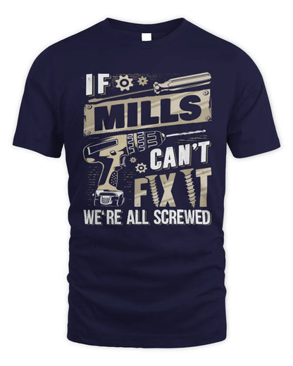 MILLS TX03 P02 - Personalized Handyman Mechanic Shirt “If NAME Can’t Fix It, We’re All Screwed” - Unisex Standard T-Shirt - Navy