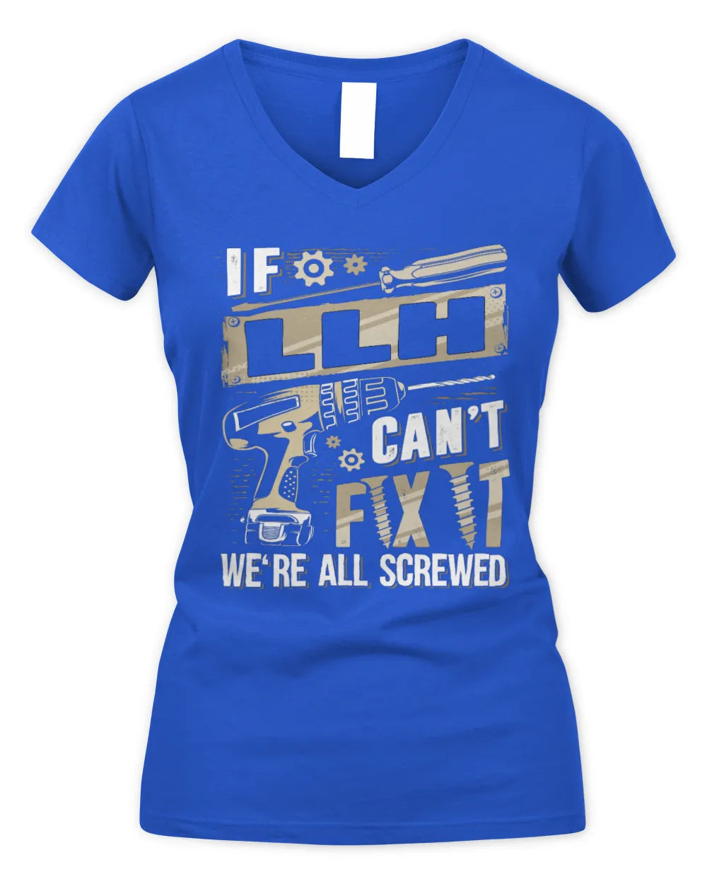 LLH TX03 P02 - Personalized Handyman Mechanic Shirt “If NAME Can’t Fix It, We’re All Screwed” - Women's V-Neck T-Shirt - Royal