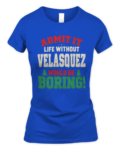 VELASQUEZ P5 TH08 Christmas T-Shirt – “Life Without NAME Would Be Boring” - Women's Standard T-Shirt - Royal