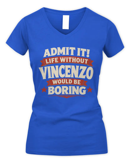 VINCENZO P4 KT003 Personalized Funny Quote Apparel “Life Without NAME Would Be Boring” - Women's V-Neck T-Shirt - Royal