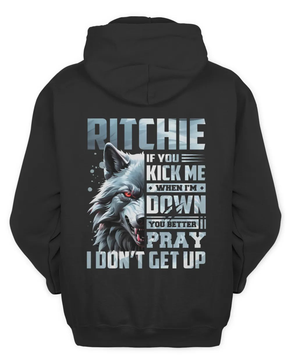 RITCHIE AP62-K4-666 - Personalized Fierce Wolf Quote Apparel “If You Kick Me When I’m Down, You Better Pray I Don’t Get Up” - Unisex Hoodie - Black