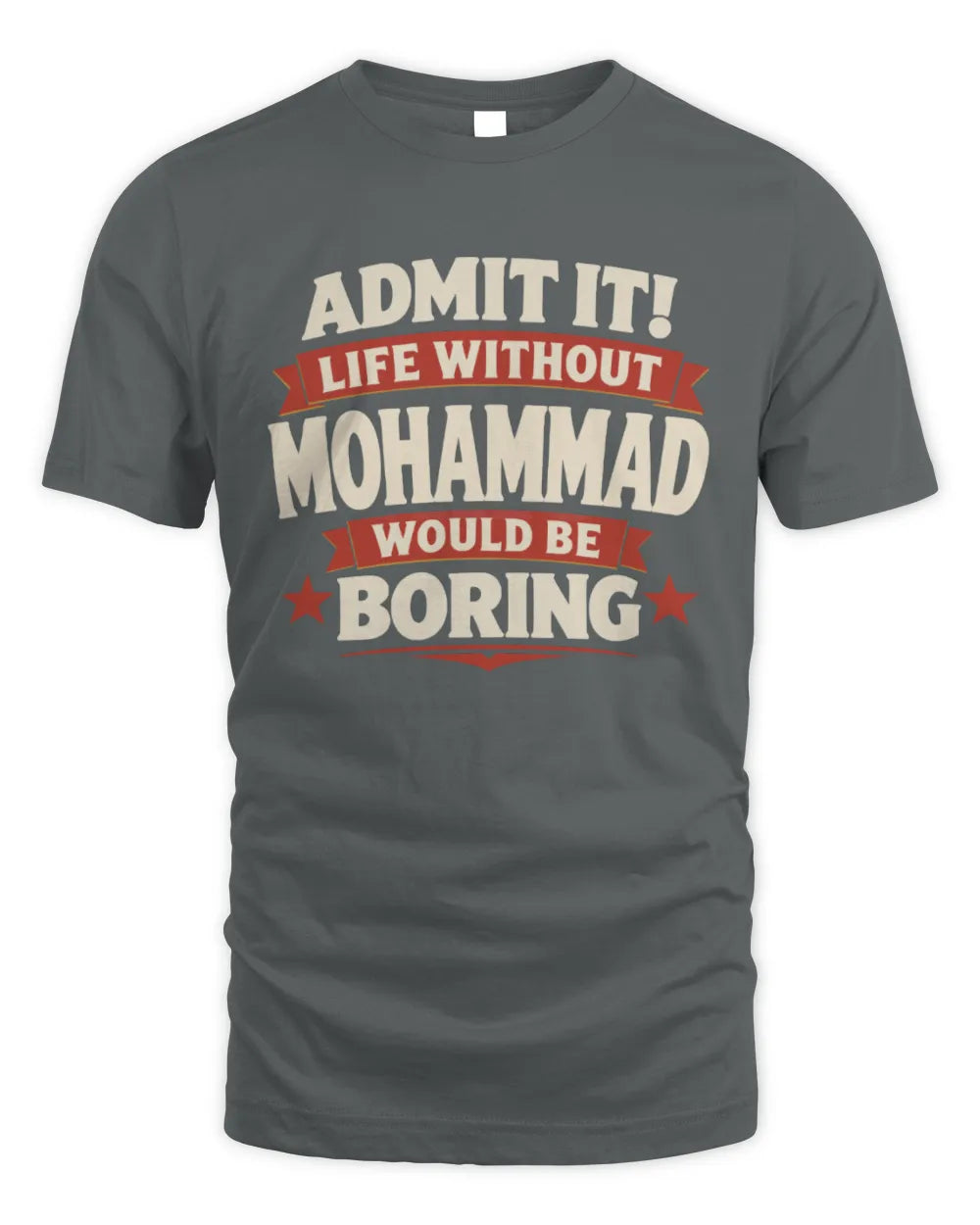 MOHAMMAD P4 KT003 Personalized Funny Quote Apparel “Life Without NAME Would Be Boring” - Unisex Standard T-Shirt - Charcoal