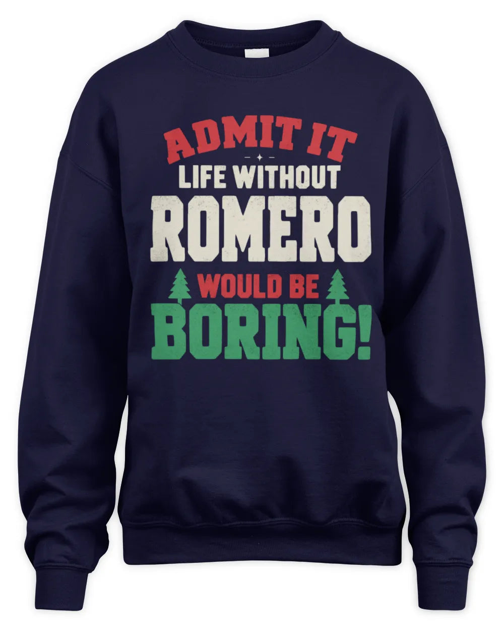 ROMERO P5 TH08 Christmas T-Shirt – “Life Without NAME Would Be Boring” - Unisex Sweatshirt - Navy