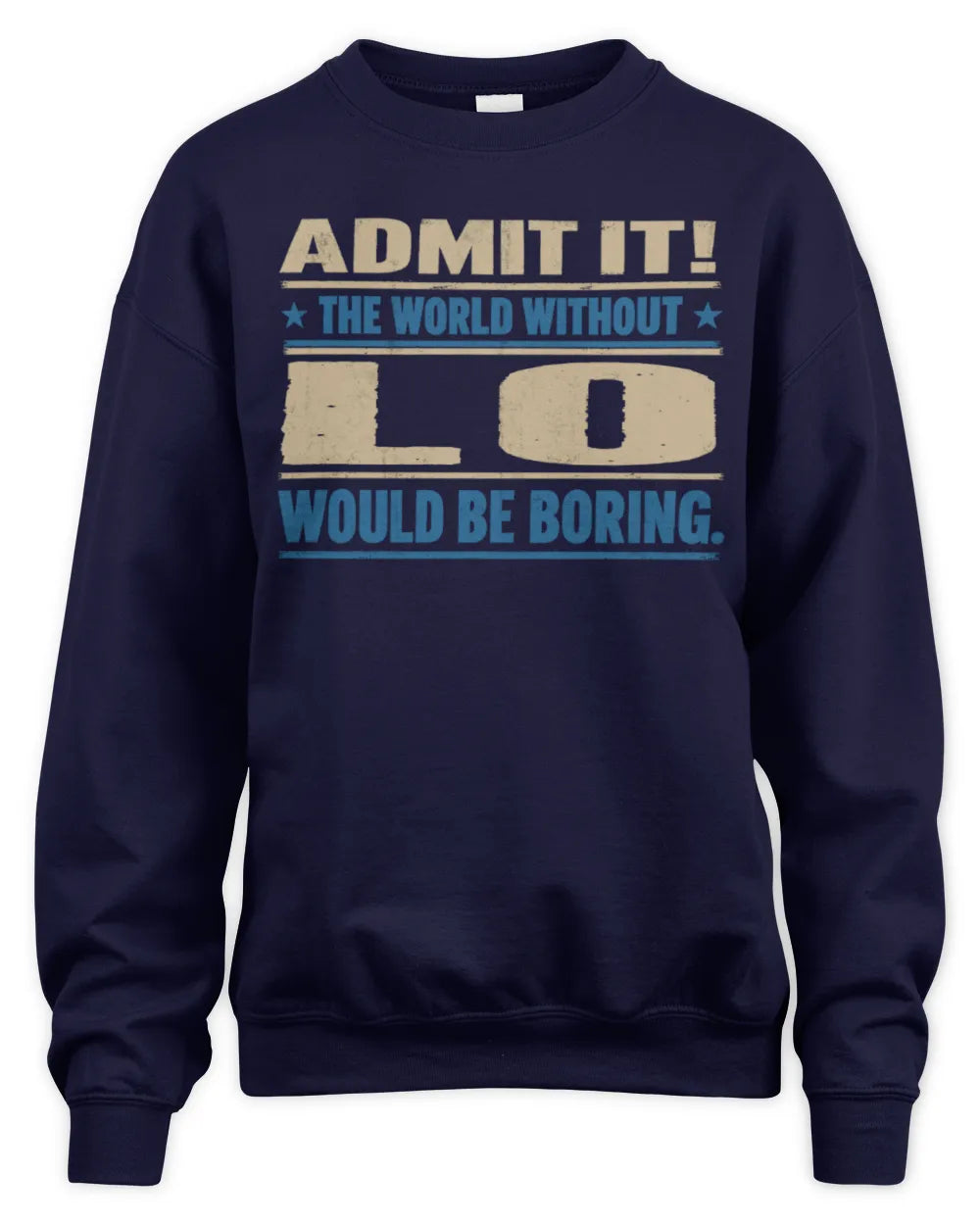 LO TP68-K2-968 – Personalized Funny Quote Apparel “The World Without NAME Would Be Boring” - Unisex Sweatshirt - Navy