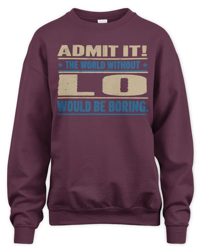 LO TP68-K2-968 – Personalized Funny Quote Apparel “The World Without NAME Would Be Boring” - Unisex Sweatshirt - Maroon