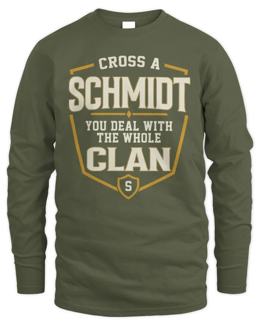 SCHMIDT NT1-K008 Cross A/An NAME, You Deal With the Whole Clan | Personalized Vintage T-Shirt - Men's Long Sleeved T-Shirt - Military Green