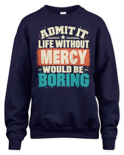 MERCY P02-TH11-226 Personalized Admit It Life Without [Name] Would Be Boring T-Shirt - Custom Name Funny Gift - Unisex Sweatshirt - Navy