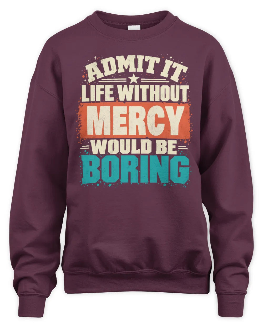 MERCY P02-TH11-226 Personalized Admit It Life Without [Name] Would Be Boring T-Shirt - Custom Name Funny Gift - Unisex Sweatshirt - Maroon