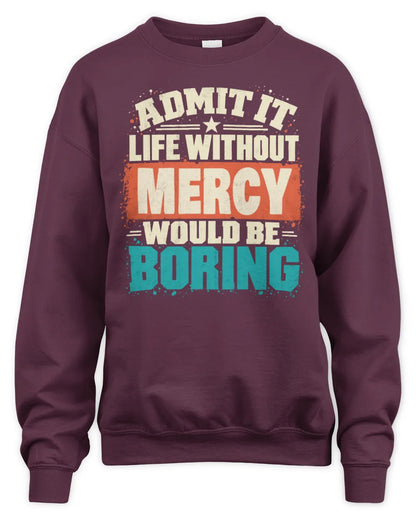 MERCY P02-TH11-226 Personalized Admit It Life Without [Name] Would Be Boring T-Shirt - Custom Name Funny Gift - Unisex Sweatshirt - Maroon