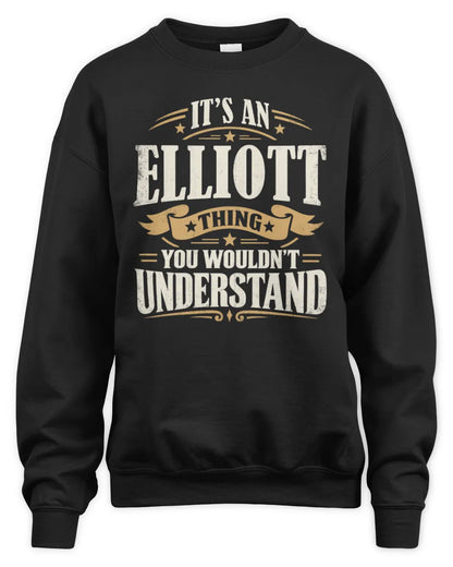 ELLIOTT P08 TH51 - Personalized “It’s a/an [NAME] Thing – You Wouldn’t Understand” Shirt - Unisex Sweatshirt - Black