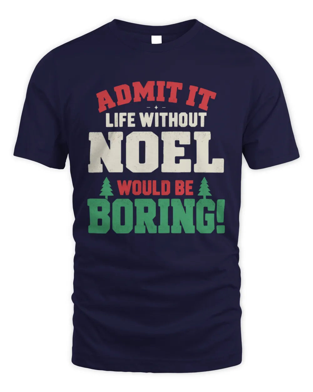 NOEL P5 TH08 Christmas T-Shirt – “Life Without NAME Would Be Boring” - Unisex Standard T-Shirt - Navy
