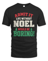 NOEL P5 TH08 Christmas T-Shirt – “Life Without NAME Would Be Boring” - Unisex Standard T-Shirt - Black