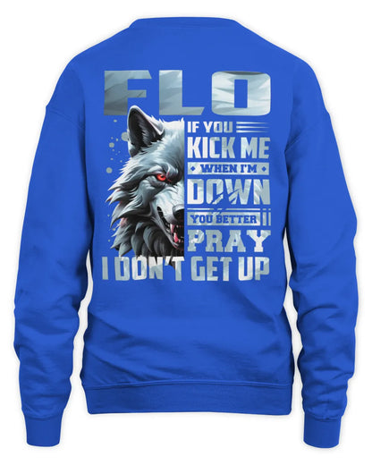 FLO AP62-K4-666 - Personalized Fierce Wolf Quote Apparel “If You Kick Me When I’m Down, You Better Pray I Don’t Get Up” - Unisex Sweatshirt - Royal