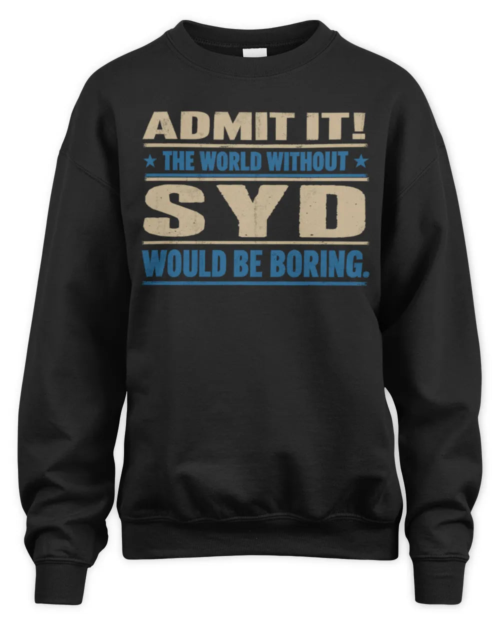 SYD TP68-K2-968 – Personalized Funny Quote Apparel “The World Without NAME Would Be Boring” - Unisex Sweatshirt - Black