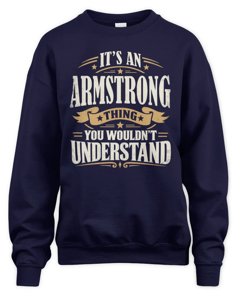 ARMSTRONG P08 TH51 - Personalized “It’s a/an [NAME] Thing – You Wouldn’t Understand” Shirt - Unisex Sweatshirt - Navy