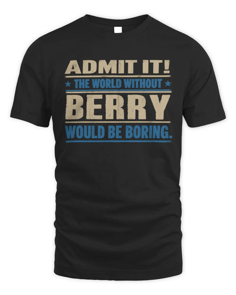 BERRY TP68-K2-968 – Personalized Funny Quote Apparel “The World Without NAME Would Be Boring” - Unisex Standard T-Shirt - Black