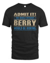 BERRY TP68-K2-968 – Personalized Funny Quote Apparel “The World Without NAME Would Be Boring”