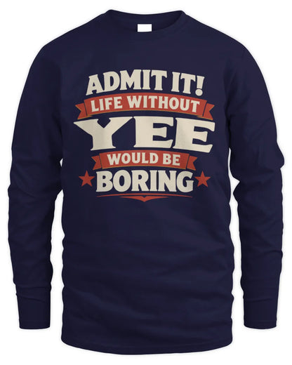 YEE P4 KT003 Personalized Funny Quote Apparel “Life Without NAME Would Be Boring” - Men's Long Sleeved T-Shirt - Navy