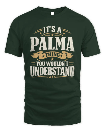 PALMA P08 TH51 - Personalized “It’s a/an [NAME] Thing – You Wouldn’t Understand” Shirt - Unisex Standard T-Shirt - Forest Green