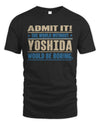 YOSHIDA TP68-K2-968 – Personalized Funny Quote Apparel “The World Without NAME Would Be Boring”