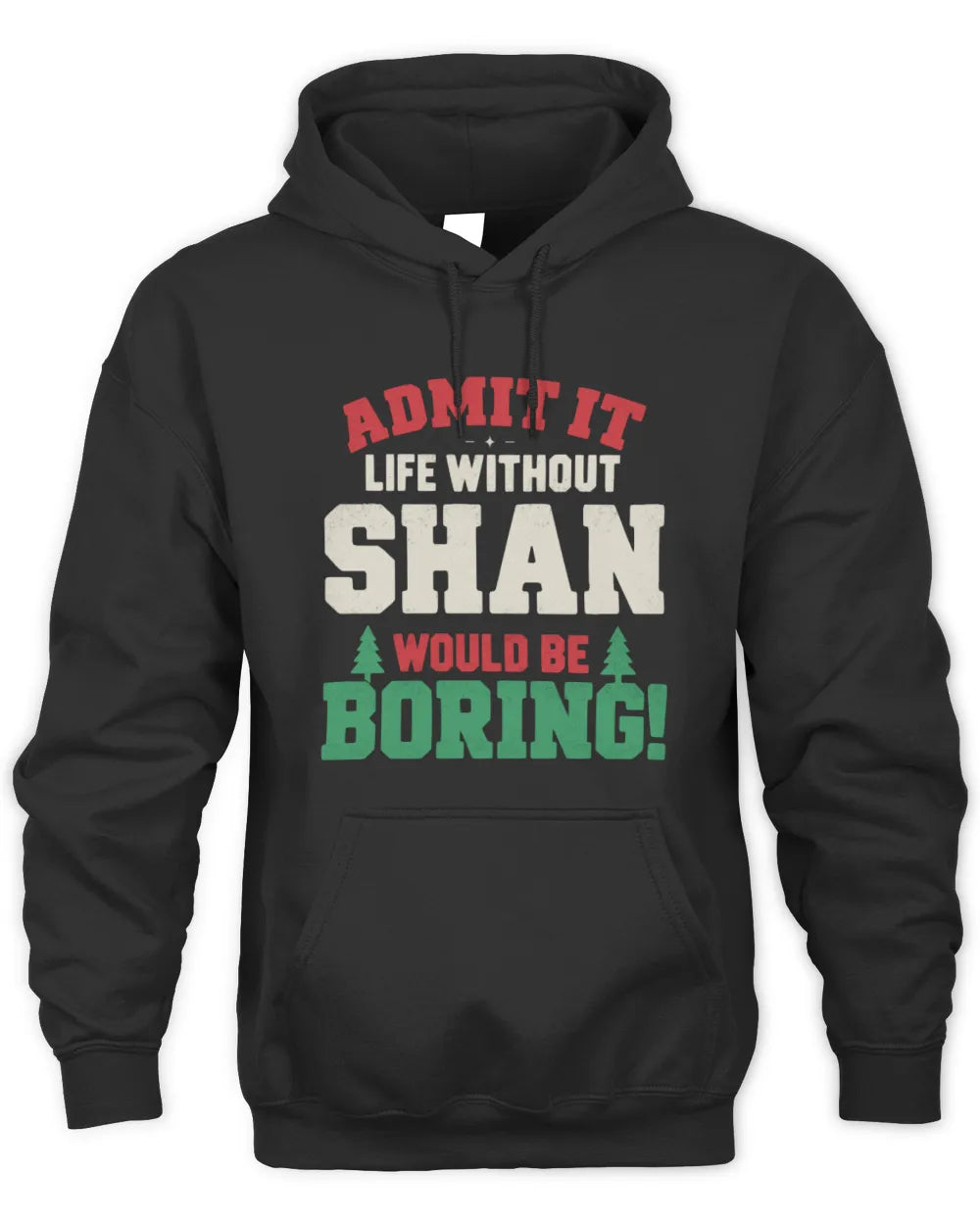 SHAN P5 TH08 Christmas T-Shirt – “Life Without NAME Would Be Boring” - Unisex Hoodie - Black