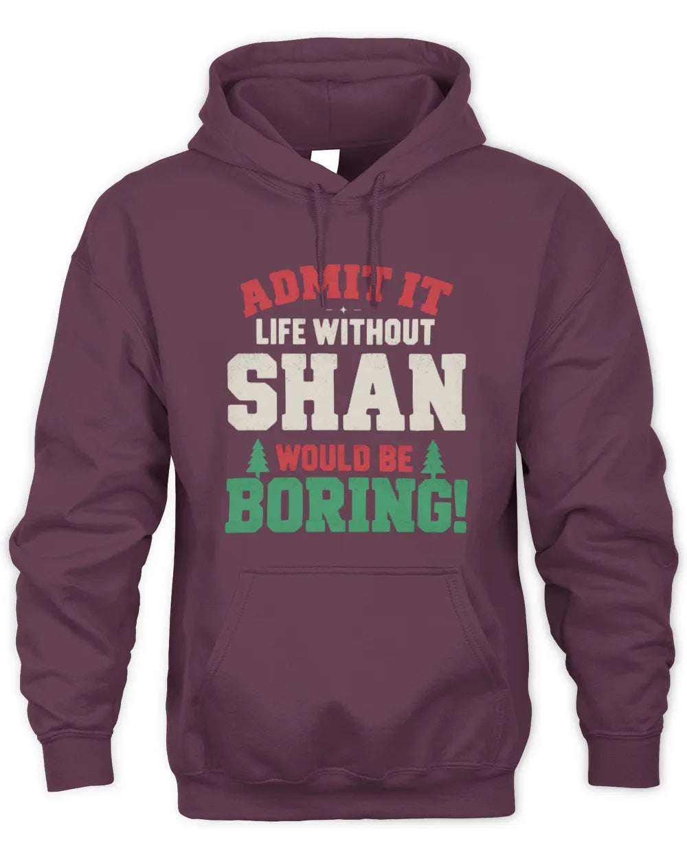 SHAN P5 TH08 Christmas T-Shirt – “Life Without NAME Would Be Boring” - Unisex Hoodie - Maroon
