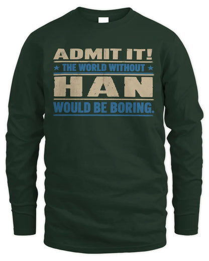 HAN TP68-K2-968 – Personalized Funny Quote Apparel “The World Without NAME Would Be Boring” - Men's Long Sleeved T-Shirt - Forest Green