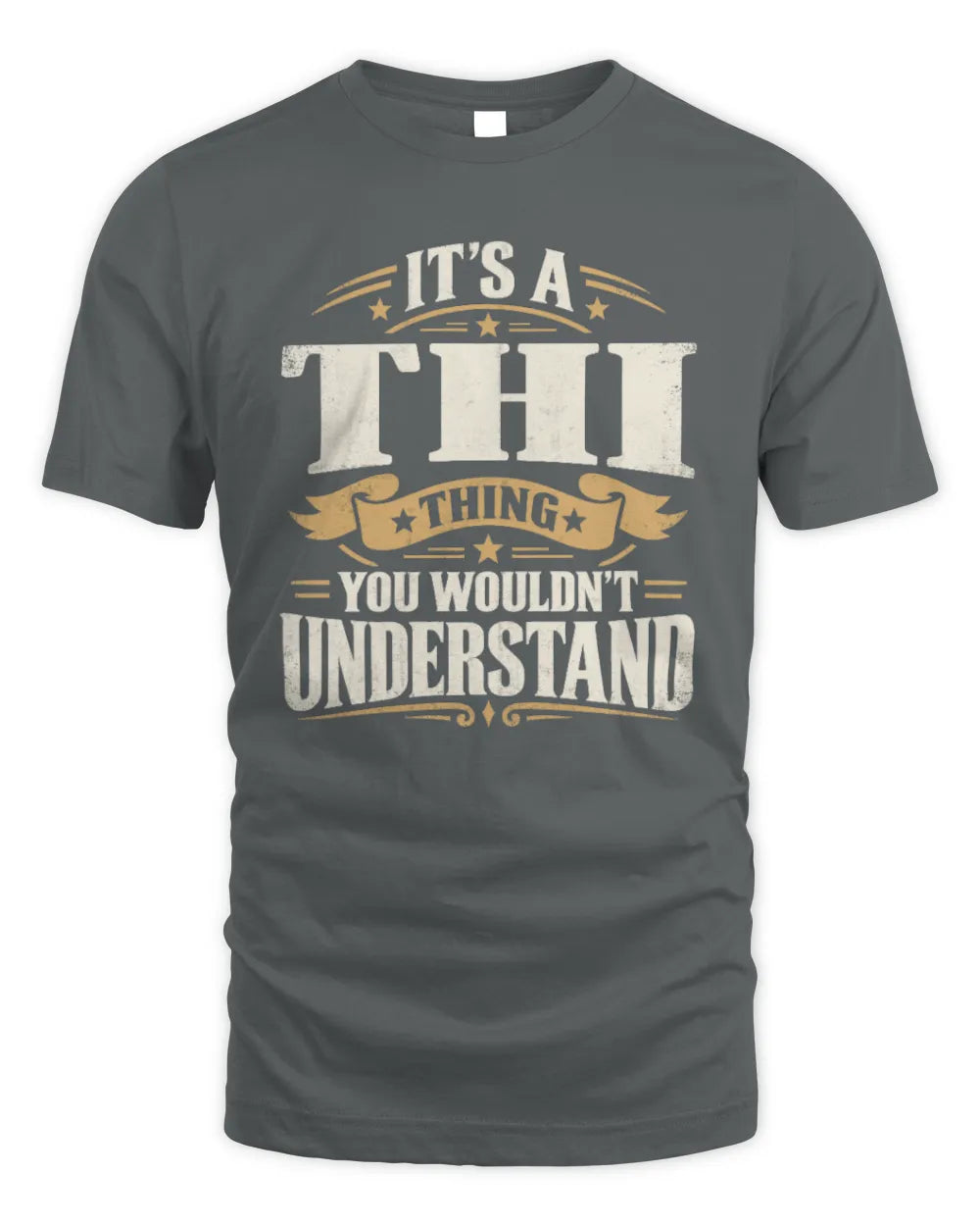 THI P08 TH51 - Personalized “It’s a/an [NAME] Thing – You Wouldn’t Understand” Shirt - Unisex Standard T-Shirt - Charcoal