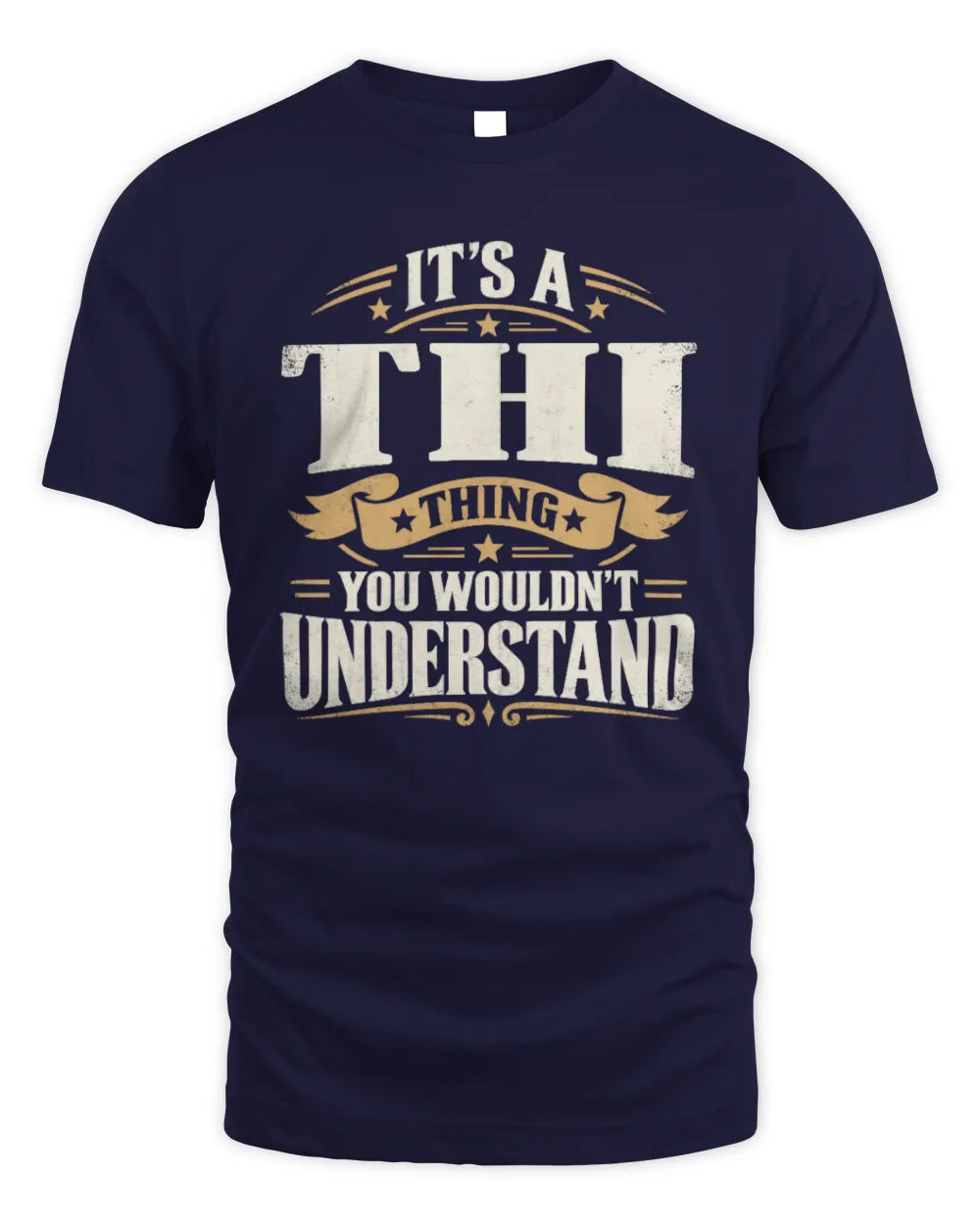 THI P08 TH51 - Personalized “It’s a/an [NAME] Thing – You Wouldn’t Understand” Shirt - Unisex Standard T-Shirt - Navy